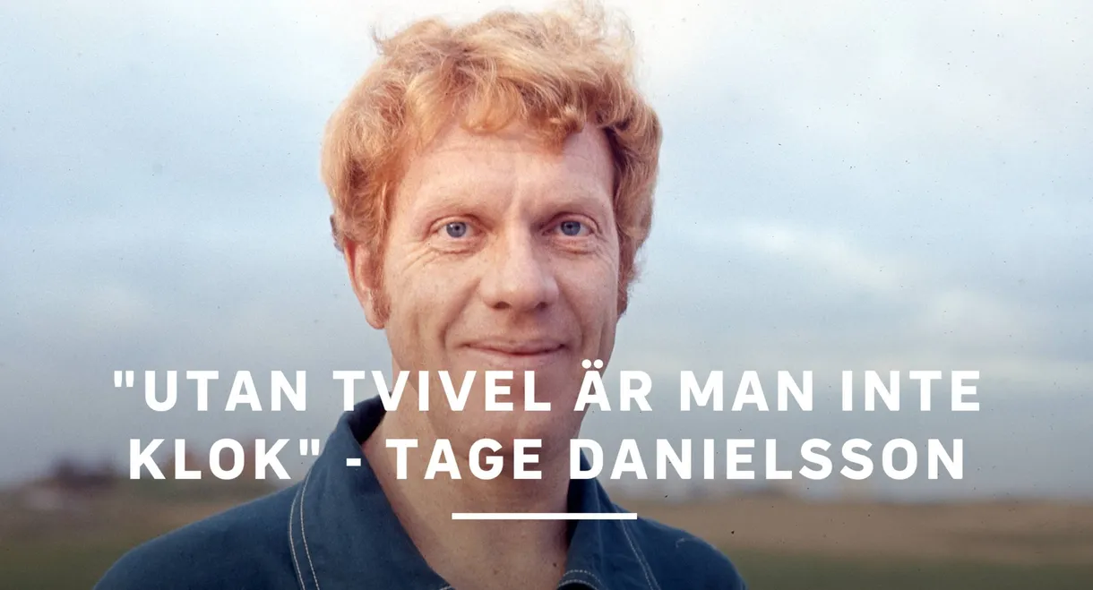 "Without doubt, you are mad" - Tage Danielsson