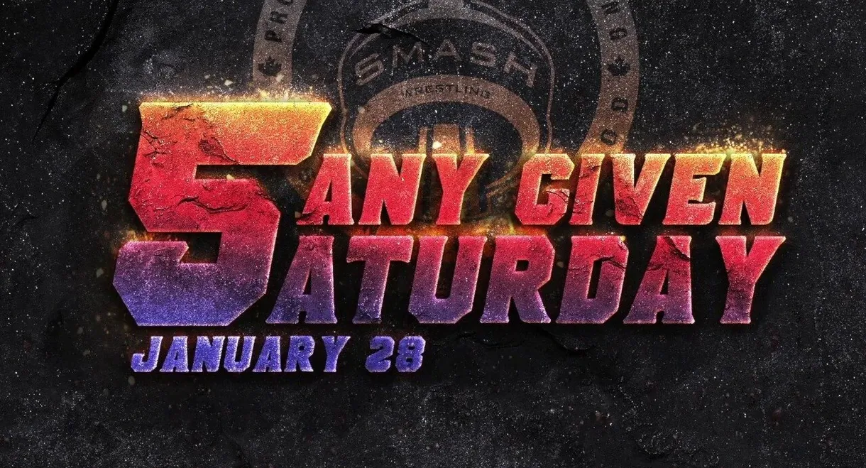 Smash Any Given Saturday 5