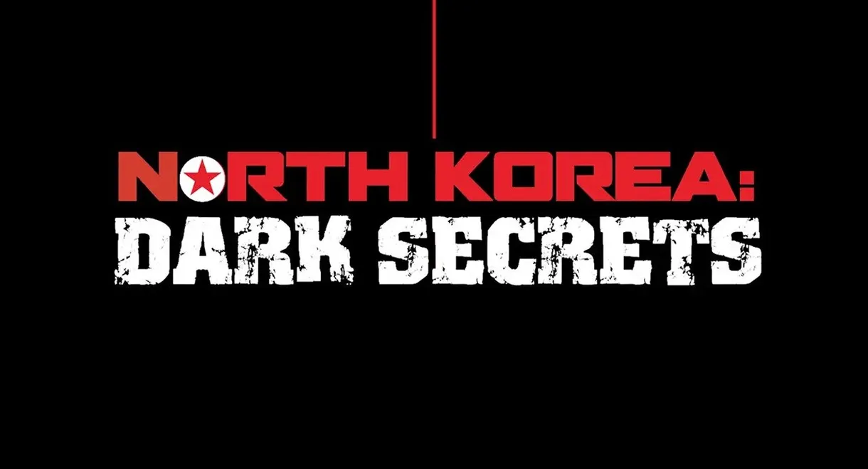 North Korea: Dark Secrets