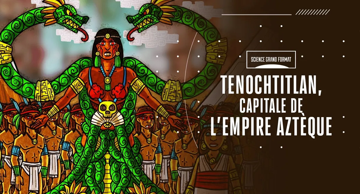 Tenochtitlan, capitale de l'empire Azteque