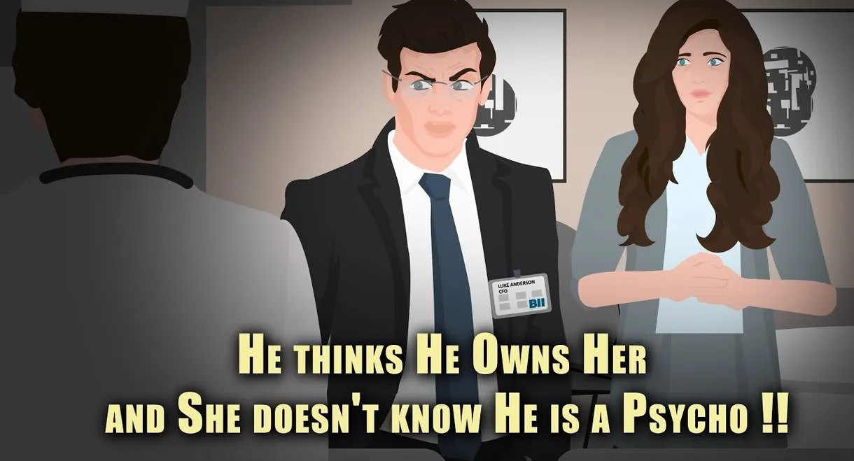 He thinks He Owns Her and She doesn't know He is a Psycho !!