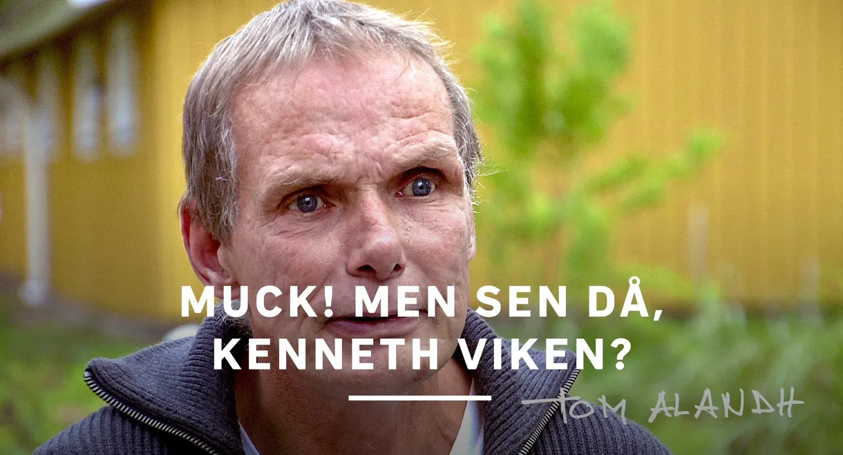 Muck! men sen då, Kenneth Viken?