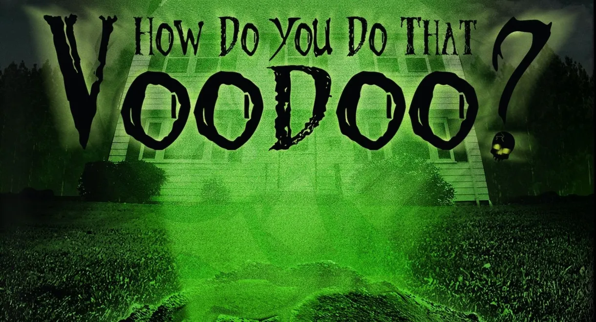 How do you do that Voodoo?