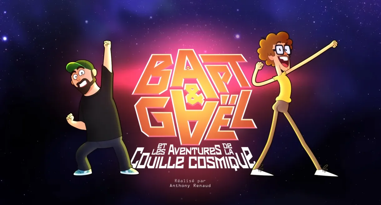 Bapt&Gaël et Les Aventures de la Couille Cosmique