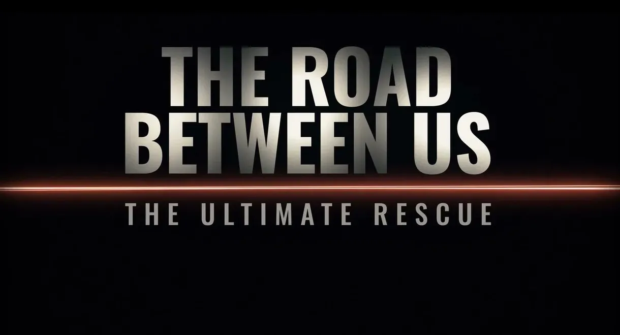 The Road Between Us: The Ultimate Rescue