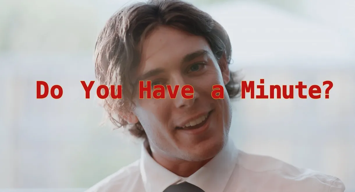 Do You Have a Minute?