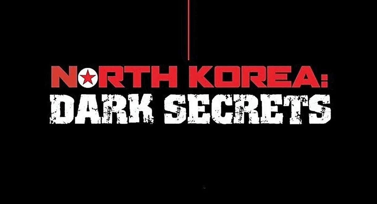 North Korea: Dark Secrets