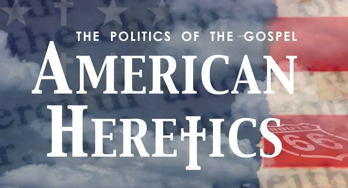 American Heretics: The Politics of the Gospel