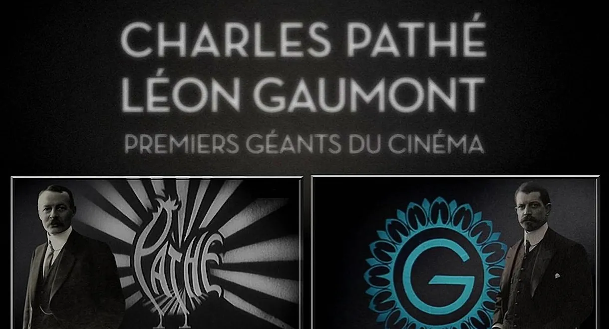 Charles Pathé et Léon Gaumont, premiers géants du cinéma