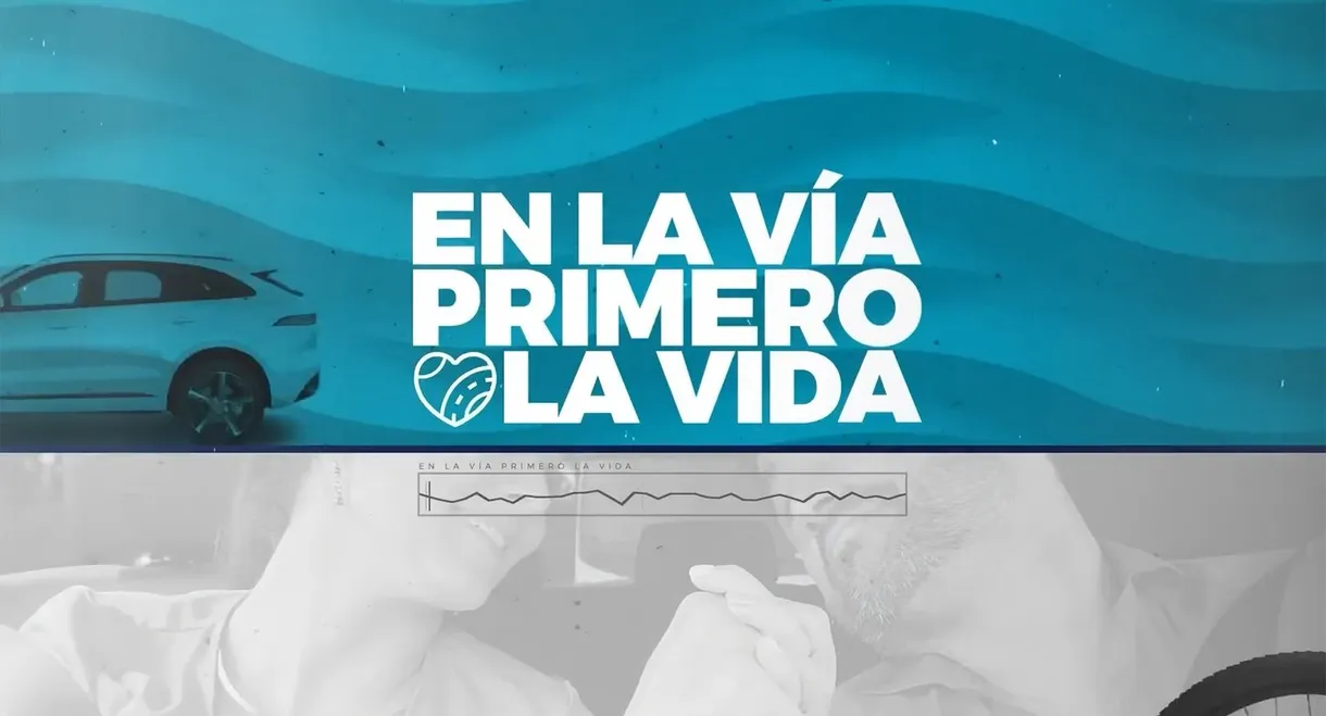EN LA VÍA, PRIMERO LA VIDA