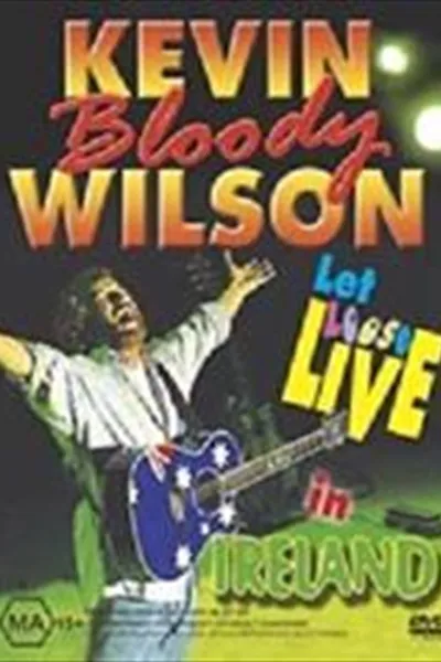 Kevin Bloody Wilson: Let Loose Live In Ireland