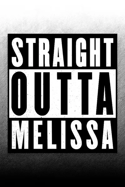 Straight Outta Melissa