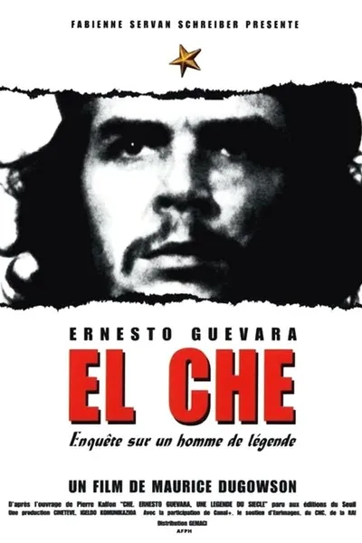 El Che, Ernesto Guevara, enquête sur un homme de légende