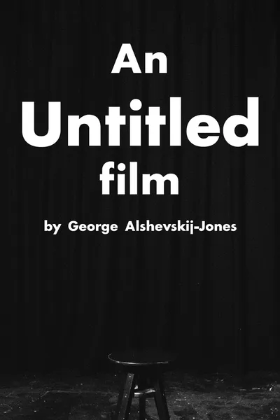"An Untitled Film" by George Alshevskij-Jones