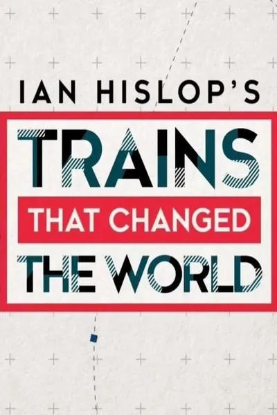 Ian Hislop's Trains That Changed the World