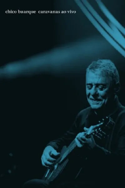 Chico Buarque: Caravanas – Ao Vivo