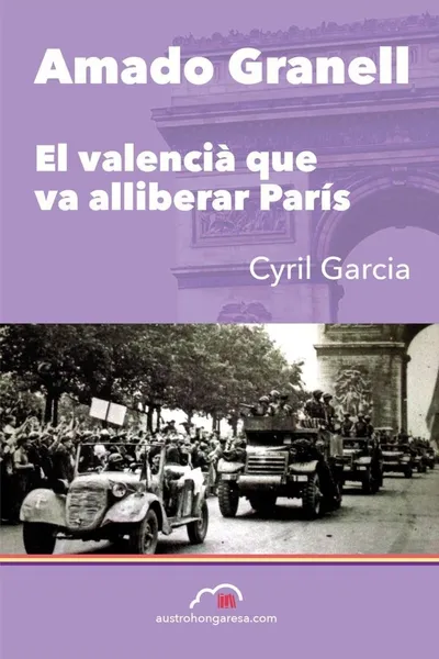 Amado Granell, el valencià que va alliberar París