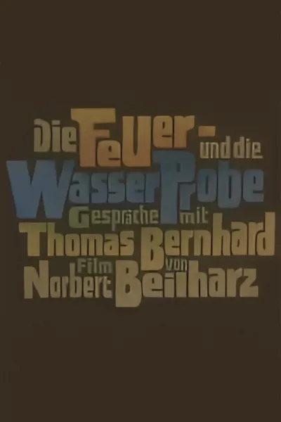 Die Feuer- und die Wasserprobe. Gespräche mit Thomas Bernhard
