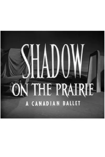 Shadow on the Prairie (A Canadian Ballet)