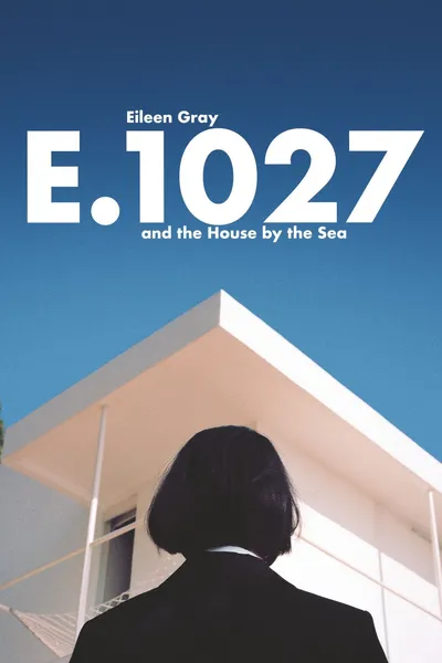 E.1027: Eileen Gray and the House by the Sea