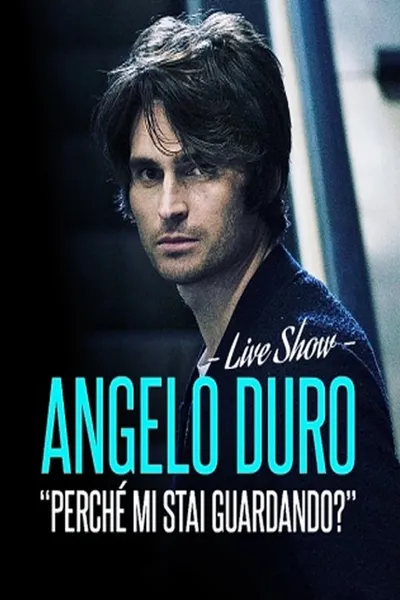Angelo Duro - Perché mi stai guardando?
