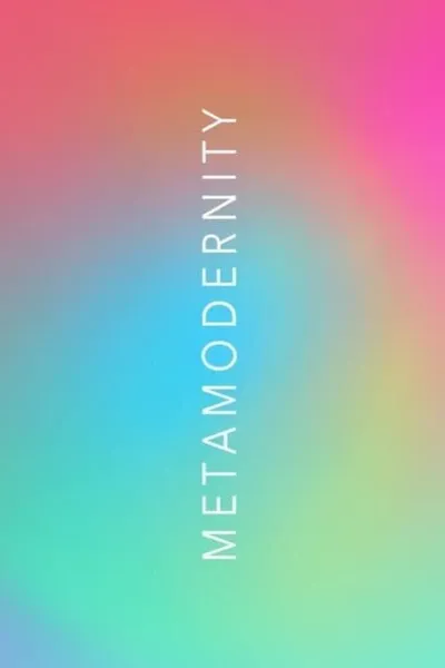 METAMODERNITY
