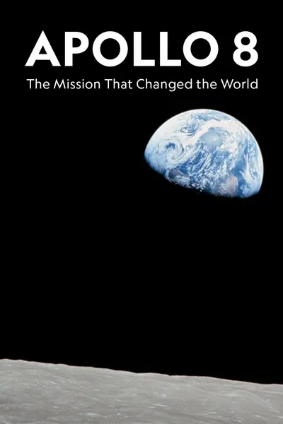 Apollo 8: The Mission That Changed The World